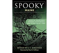 Spooky Maine: Tales Of Hauntings, Strange Happenings, And Other Local Lore