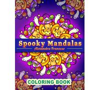 Spooky Mandalas Coloring Book: Halloween Themed Pattern Images To Color, Great For All Ages, Fall Season Designs, Cute Relaxing Easy To Color