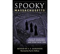 Spooky Massachusetts: Tales of Hauntings, Strange Happenings, and Other Local Lore, Second Edition