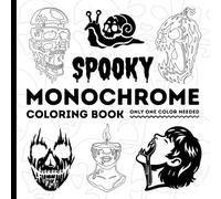 Spooky Monochrome Coloring Book: Easy, Simple, Mindful Coloring With One Black Marker. The Book Includes Horror, Scary, Unique Illustrations for Adults and Teens. Creepy Scenes for Yout Relaxation
