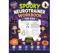 Spooky Neurotrainer Workbook For Kids: 100+ Creepy Halloween Themed Brain Gym Activities For Memory, Focus, Attention And Coordination