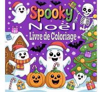 Spooky Noël livre de coloriage: Plus de 50 coloriages effrayants et mignons | Fantômes, pères Noël et monstres à colorier | Le cadeau de Noël idéal pour les garçons et les filles de 4 à 12 ans