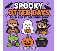Spooky Otter Days - Cozy Halloween Bold & Easy Coloring Book for Kids and Adults: 40 Cute Designs for Hygge Moments