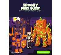 Spooky Pixel Quest: Halloween Coloring Book for Kids Ages 9-12 | 40 Cool Blocky Video Game Style Designs with a Full-Color Example on Every Facing ... Skeletons, Haunted Castles and Dragons