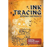 Spooky Retreats - Stress Relief Ink Tracing Coloring Book: Fill The White Lines With One Black Pen To Reveal Haunted Creepy Halloween Scenes - For Teens And Adults