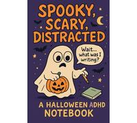 Spooky, Scary, Distracted: A Halloween ADHD Notebook with Ghosts, Pumpkins & Too Many Thoughts