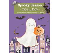 Spooky Season Dot to Dot: 42 Fun & Educational Connect the Dots Puzzles for Kids: Halloween-Themed Activity Book for Learning, Counting & Coloring (Dot to Dot Books for Children)
