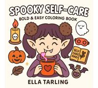 Spooky Self-Care - Bold & Easy Coloring Book for Kids & Adults: 40 Cute & Simple Designs for Relaxation, Fun & Mindful Moments