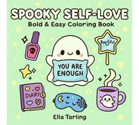 Spooky Self-Love - Bold & Easy Coloring Book: Cute & Cozy Ghost-Themed Self-Care Pages for Kids, Teens & Adults - Perfect for Halloween & All Year Round