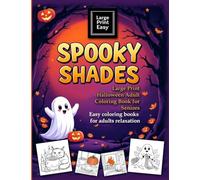 SPOOKY SHADES Large Print Halloween Adult coloring book for seniors. Easy coloring books for adults relaxation: Big, Bold, and Easy-to-Color Designs for Stress Relief and Relaxation