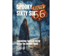 Spooky Sixty Six: Tantalizing Tales of Terror Along the Mother Road