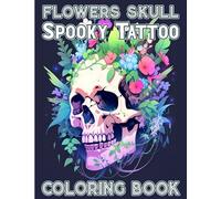 Spooky Skull Flowers Coloring Book for Adults: Horror Skull and Wildflowers Large Print Illustrations with Dark Art Tattoo style in Coloring Pages for Relaxation and Anxiety Relief