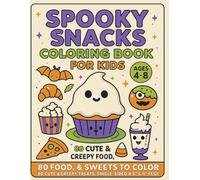 Spooky Snacks Coloring Book: 80 Cute & Creepy Food, Drinks & Sweets to Color - Easy Bold Lines for Kids Ages 4-8