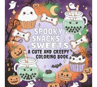 Spooky Snacks & Sweets: A Cute and Creepy Coloring Book