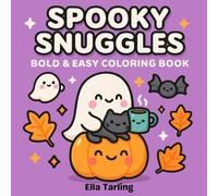 Spooky Snuggles - Bold & Easy Halloween Coloring Book for Kids & Adults: Cute Ghost, Pumpkin & Cat Designs for Stress Relief, Relaxation & Fun