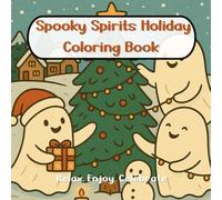 Spooky Spirits Holidays: A Cozy Holiday Coloring Book for Kids and Adults: Cute and Funny Ghosts Enjoying Winter, Christmas, and Hygge Moments | A Seasonal Coloring Adventure by Blue Fox Designs