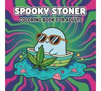 Spooky Stoner: A Funny and Trippy Coloring Book with 60+ Creepy-Cute Designs for Adults to Relax and Chill