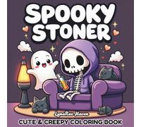Spooky Stoner: Cozy Stoner Coloring Book Featuring Cute Ghosts and Creepy Skeletons In Chill High Moments For Relaxation and Stress Relief