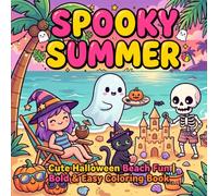 Spooky Summer Coloring Book.: A Bold and Easy Creepy Cute Halloween Coloring Book with Adorable Ghosts, Pumpkins, Bats, Beach Fun, and Kawaii Designs for Teens and Adults
