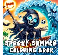 Spooky Summer Coloring Book: A Chillingly Fun Coloring Experience with Haunted Beaches, Cute Monsters & Summer Screams - 50 Spooky Season Designs for Adults & Teens