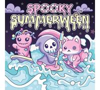 Spooky Summerween: Cute & Creepy Kawaii Halloween in July Coloring Book for Teens, Kids, and Adults: 30 Spooky Summer-Themed Pages for Everyday Cozy Goth Fun