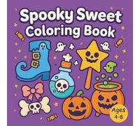 Spooky Sweet: 30 adorable Halloween coloring pages with friendly ghosts, smiling pumpkins, cute bats, magical treats, and more - designed for toddlers ... shapes and thick outlines for easy coloring