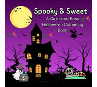 Spooky & Sweet: A Cute and Easy Halloween Colouring Book for Kids Ages 4-8