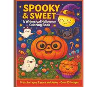 Spooky & Sweet: A Whimsical Halloween Coloring Book: Big Bold Halloween Coloring Book with 50+ fun designs! Great for kids & adults. Features cute ... houses & more. 8x10 inches, 114 pages.