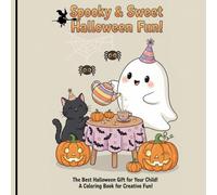 Spooky & Sweet Halloween Fun!: A Cute Halloween Coloring Book for Kids Ages 3-9: Friendly Ghosts, Happy Pumpkins, and Sweet Monsters for Toddlers & Preschoolers