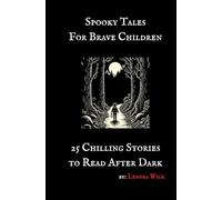 Spooky Tales for Brave Children: 25 Chilling Stories to Read After Dark