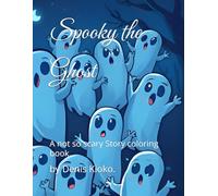 Spooky the Ghost: A not so scary Story coloring book.