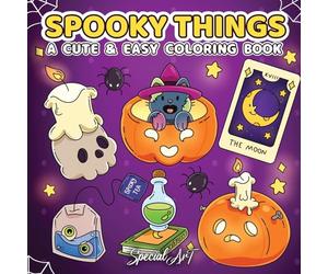 Spooky Things: A Coloring Book for Adults and Teens with Cute Ghosts, Magical Objects and Creepy-Sweet Designs for Relaxation
