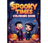 Spooky Times Coloring Book: Delightfully Scary Fun for All Ages: A Halloween Coloring Adventure with Skeletons, Trick-or-Treaters, and More - Great for Family Fun