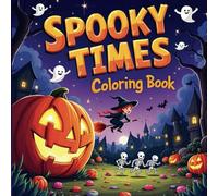 Spooky Times: Cute & Creepy Coloring Pages: Cute Halloween Coloring Books, Whimsical Spooky Art for Kids, Teens & Adults