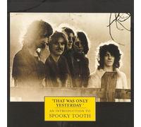 Spooky Tooth - That Was Only Yesterday