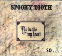 Spooky Tooth - You Broke My Heart So I B [Import]