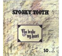 Spooky Tooth - Broke My Heart So I Busted You [Import]
