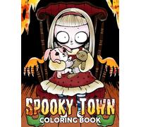 Spooky Town Coloring Book: Explore the Haunting World of Halloween with Spooky Characters Colouring Pages for Relaxation