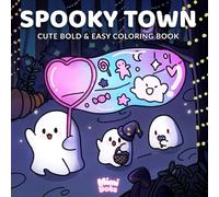 Spooky Town: Cute Bold & Easy Coloring Book - Halloween Cozy Hygge For Kids Teens And Adults Adorable Tales Of Boos And Friends