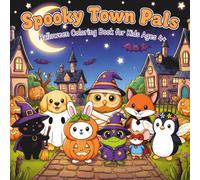 Spooky Town Pals Halloween Coloring Book For Ages 4+: Spooky-Cute Halloween Coloring Fun for Little Artists Ages 4 and Up