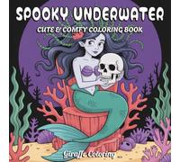Spooky Underwater Coloring Book: 40 Creepy and Whimsical Ocean Coloring Pages Featuring Ghosts, Skeletons, Sea Creatures, Pumpkins, Haunted Shipwrecks, and Spooky Cute Scenes for Teens and Adults