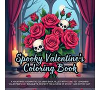 Spooky Valentine's Coloring Book: gothic valentine’s coloring book, creepy floral coloring book, haunted valentine’s day bouquet, spooky flowers ... coloring book, dark aesthetic coloring book