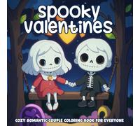 Spooky Valentines, Cozy Romantic Couple Coloring Book: Adorable Creepy Characters With Romantic Dates Illustrations