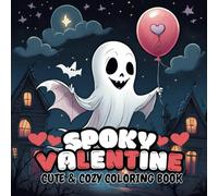 Spooky Valentine's Cute & Cozy Coloring Book: A Cozy and Romantic Coloring Book for Adults