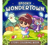 Spooky Wondertown: A Story Coloring Book for Teens and Adults about Cute Little Girl's Journey in Wondertown | Stress Relief and Relaxation