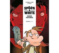 Spoon and White - tome 01: Requiem pour dingos