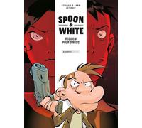 Spoon and White - tome 01: Requiem pour dingos