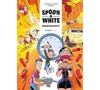 Spoon and White - tome 07: Manhattan Kaputt