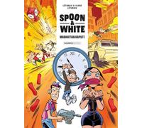 Spoon and White - tome 07 Manhattan Kaputt - Yann - Bamboo Eds - cartonné - Bande dessinée
