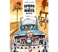 Spoon and White - tome 09 Yann (Auteur), Jean Léturgie (Auteur), Léturgie (Dessinateur)